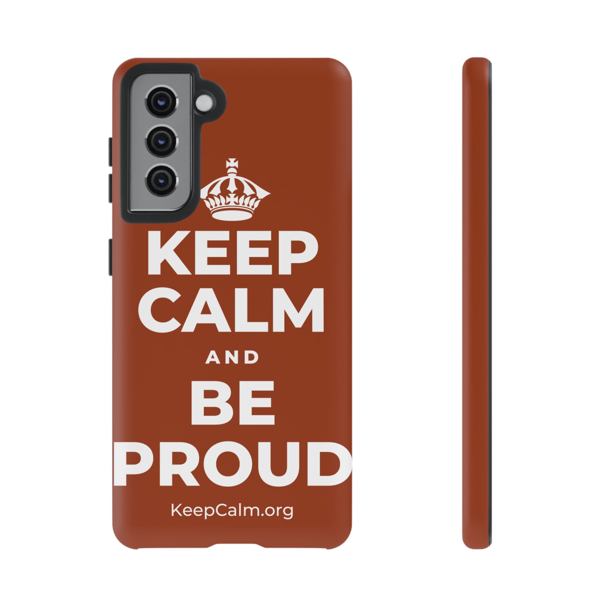 KEEP CALM AND BE PROUD Phone Case