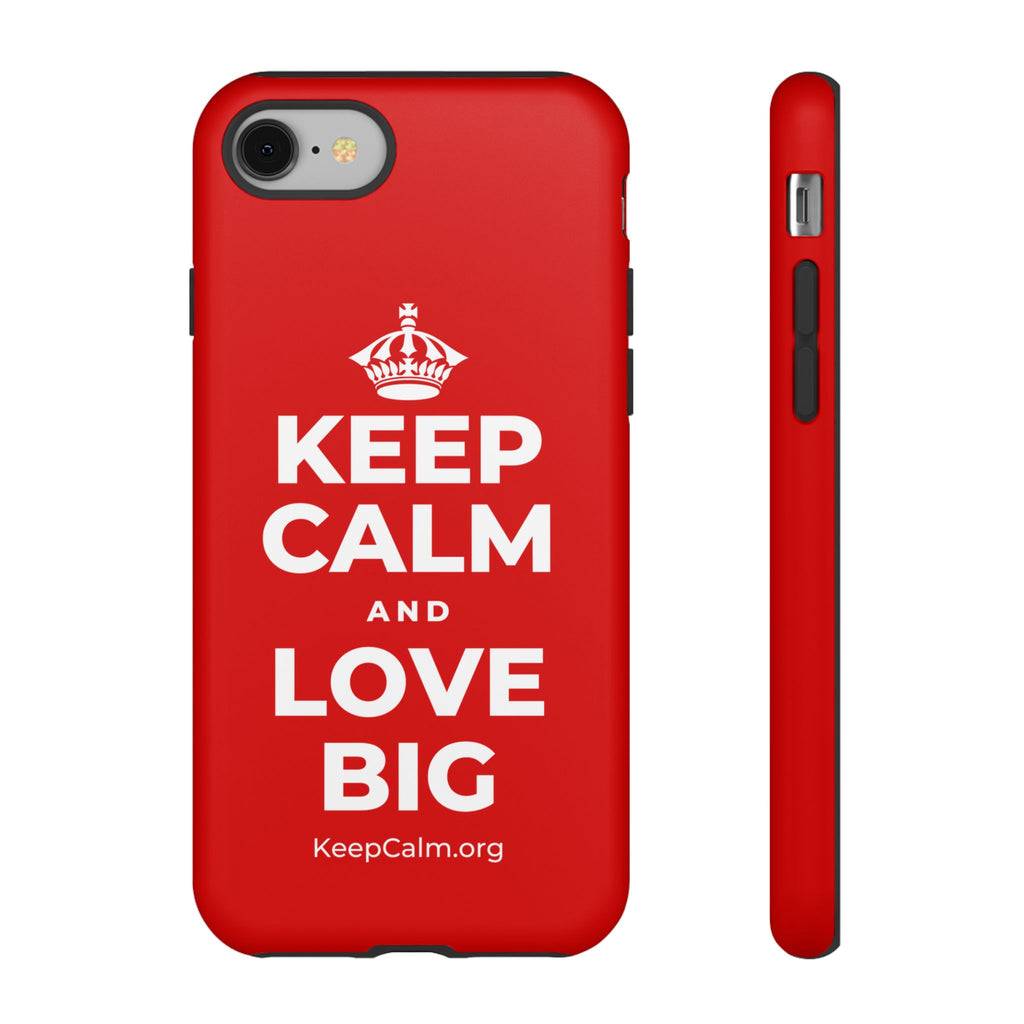 KEEP CALM AND LOVE BIG Phone Case