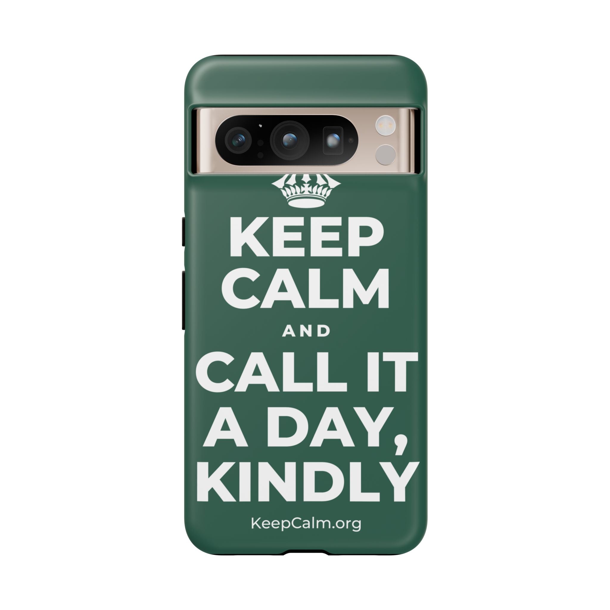 KEEP CALM AND CALL IT A DAY, KINDLY Phone Case