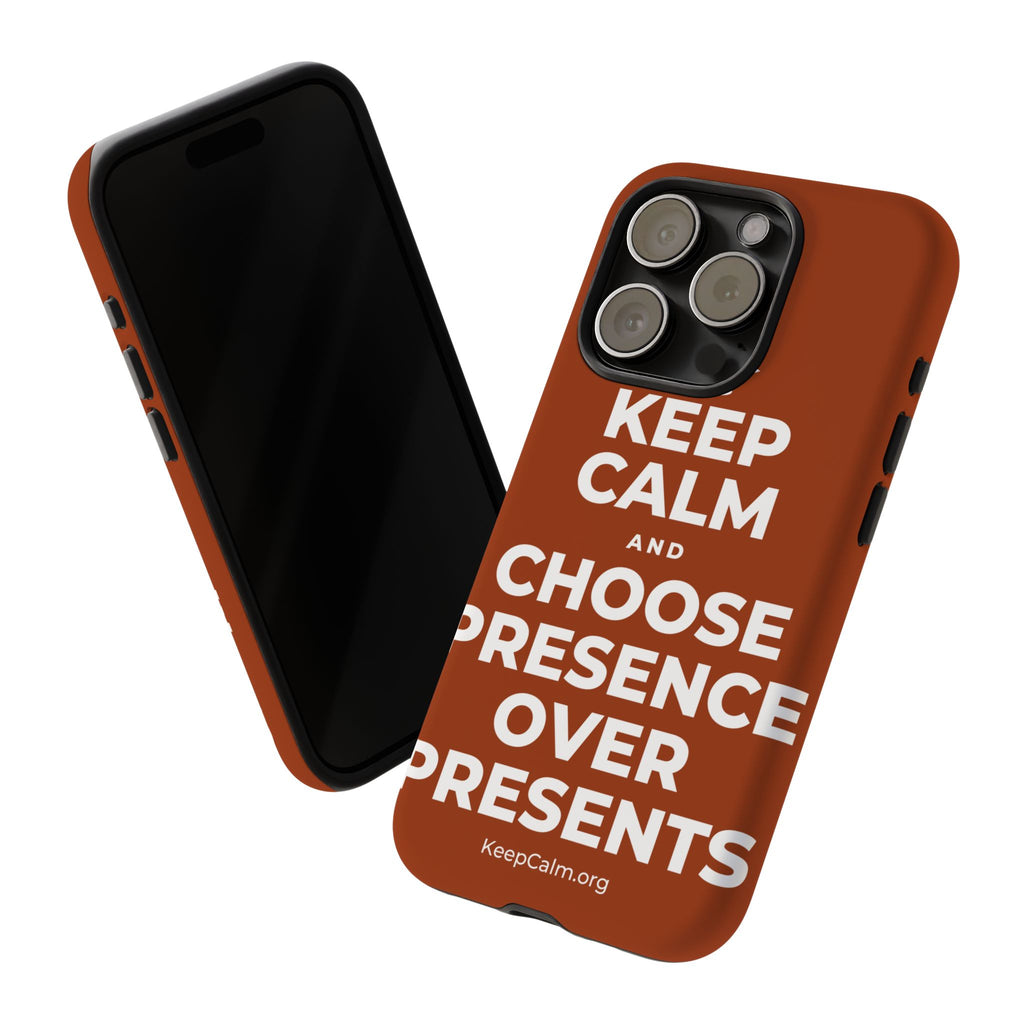KEEP CALM AND CHOOSE PRESENCE OVER PRESENTS Phone Case