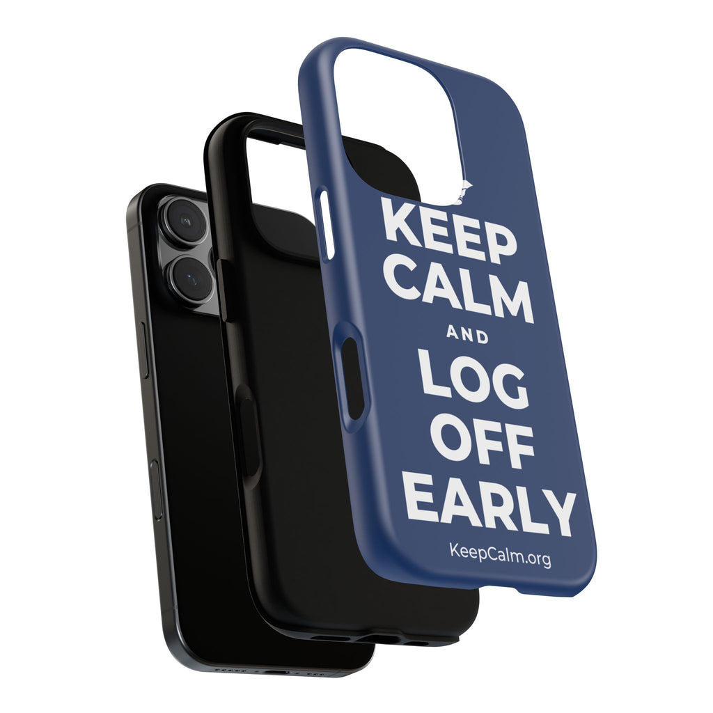 KEEP CALM AND LOG OFF EARLY Phone Case