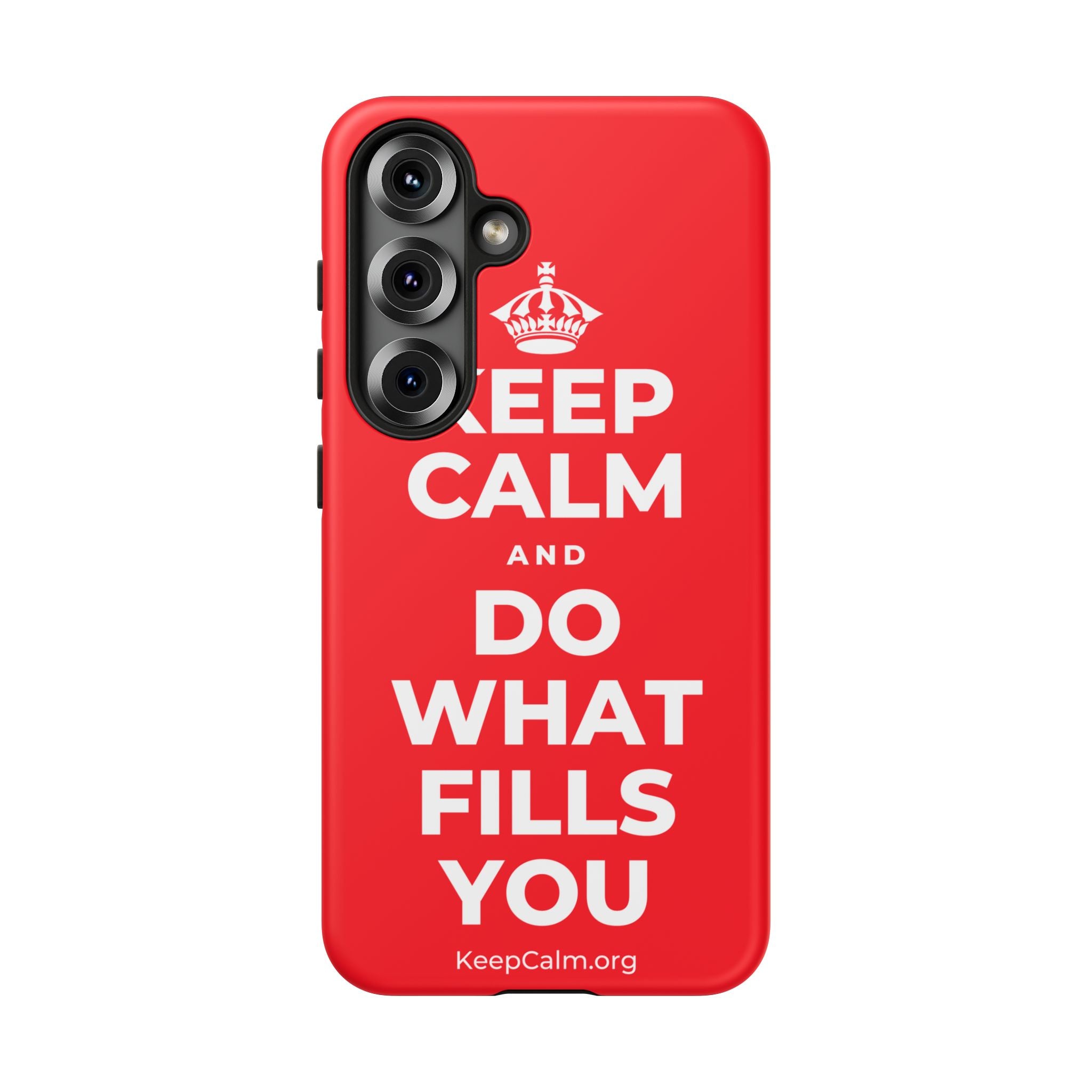 KEEP CALM AND DO WHAT FILLS YOU Phone Case