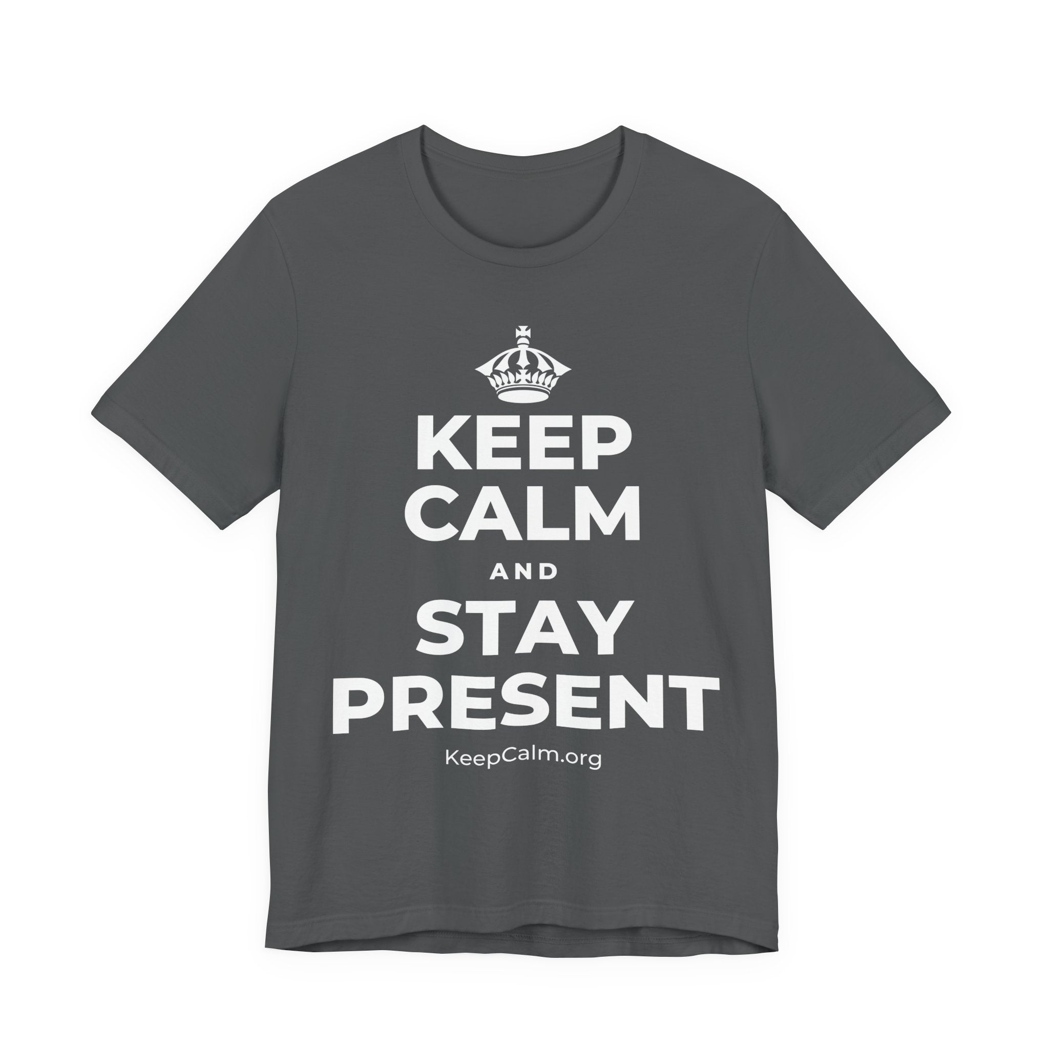 KEEP CALM AND STAY PRESENT T-Shirt (White–Asphalt)