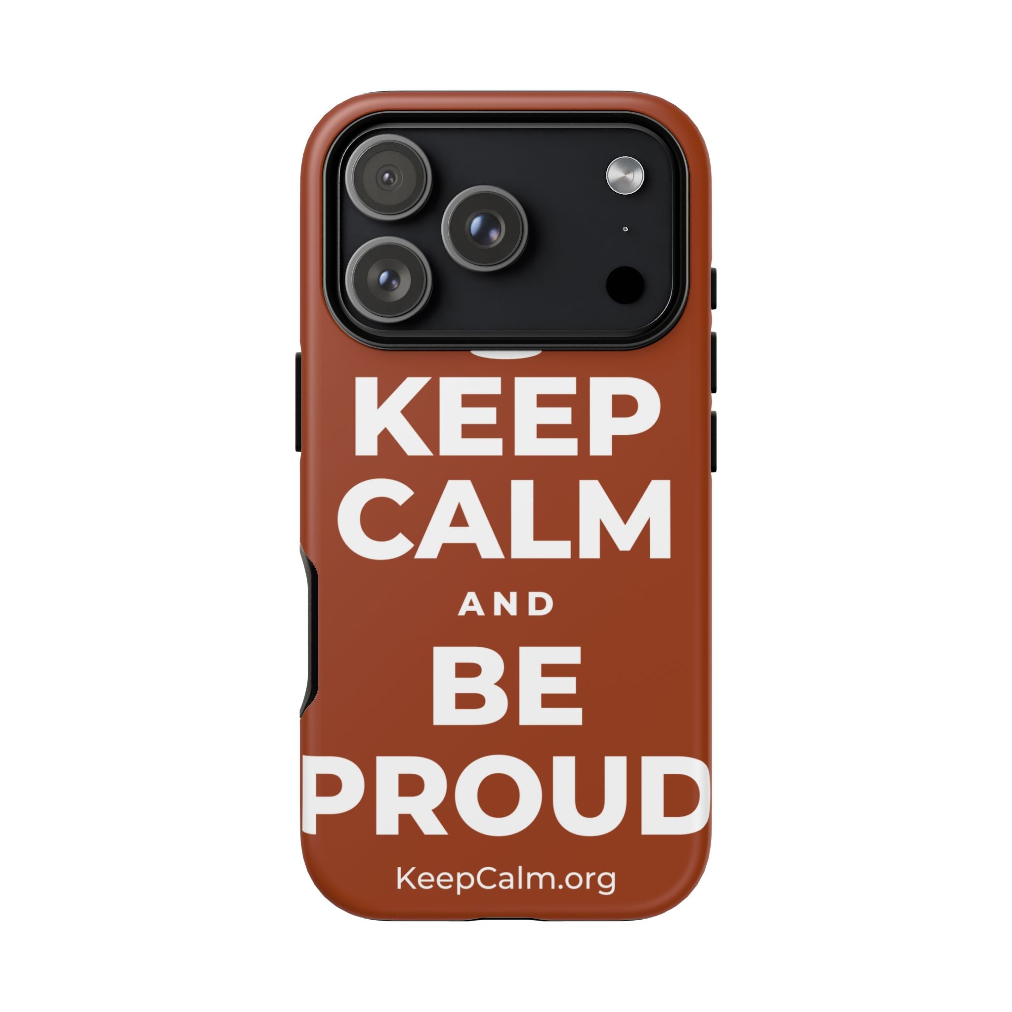 KEEP CALM AND BE PROUD Phone Case
