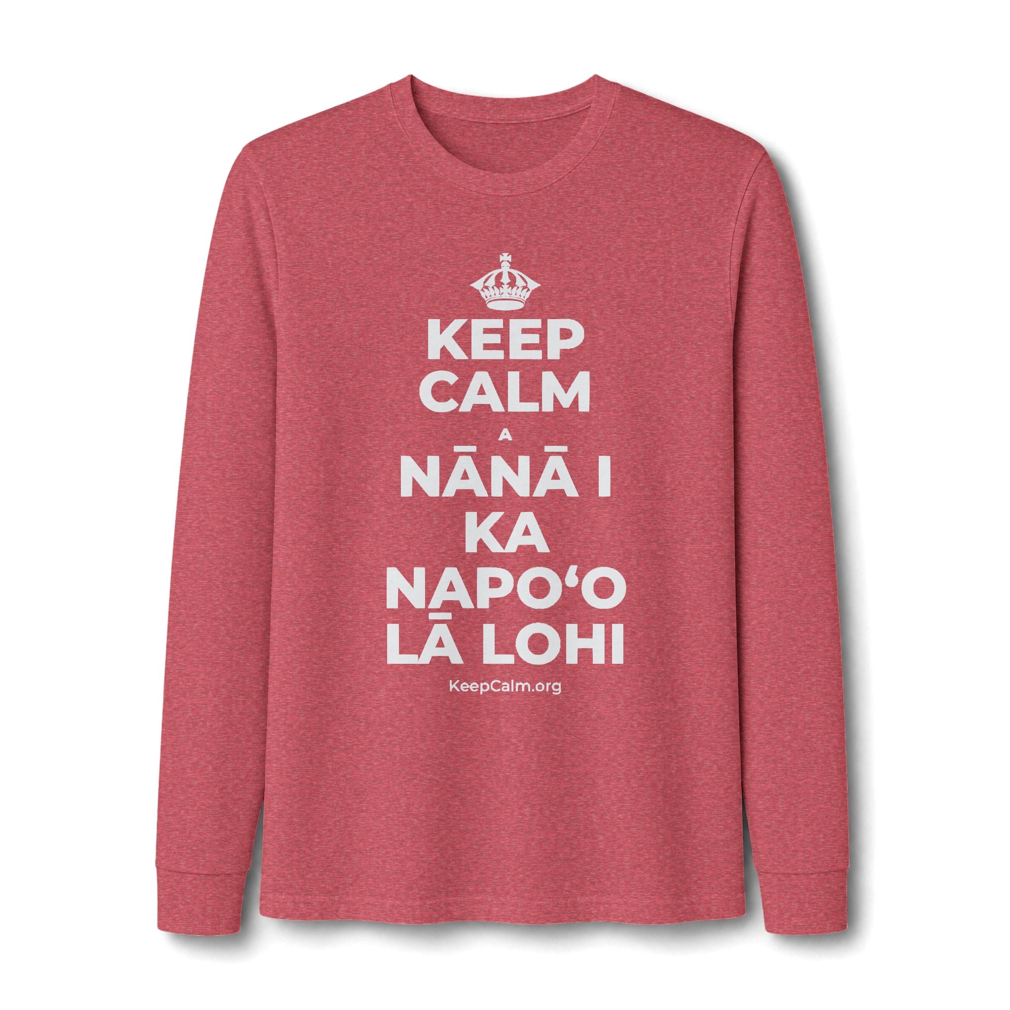 KEEP CALM A NĀNĀ I KA NAPOʻO LĀ LOHI Long Sleeve Tee
