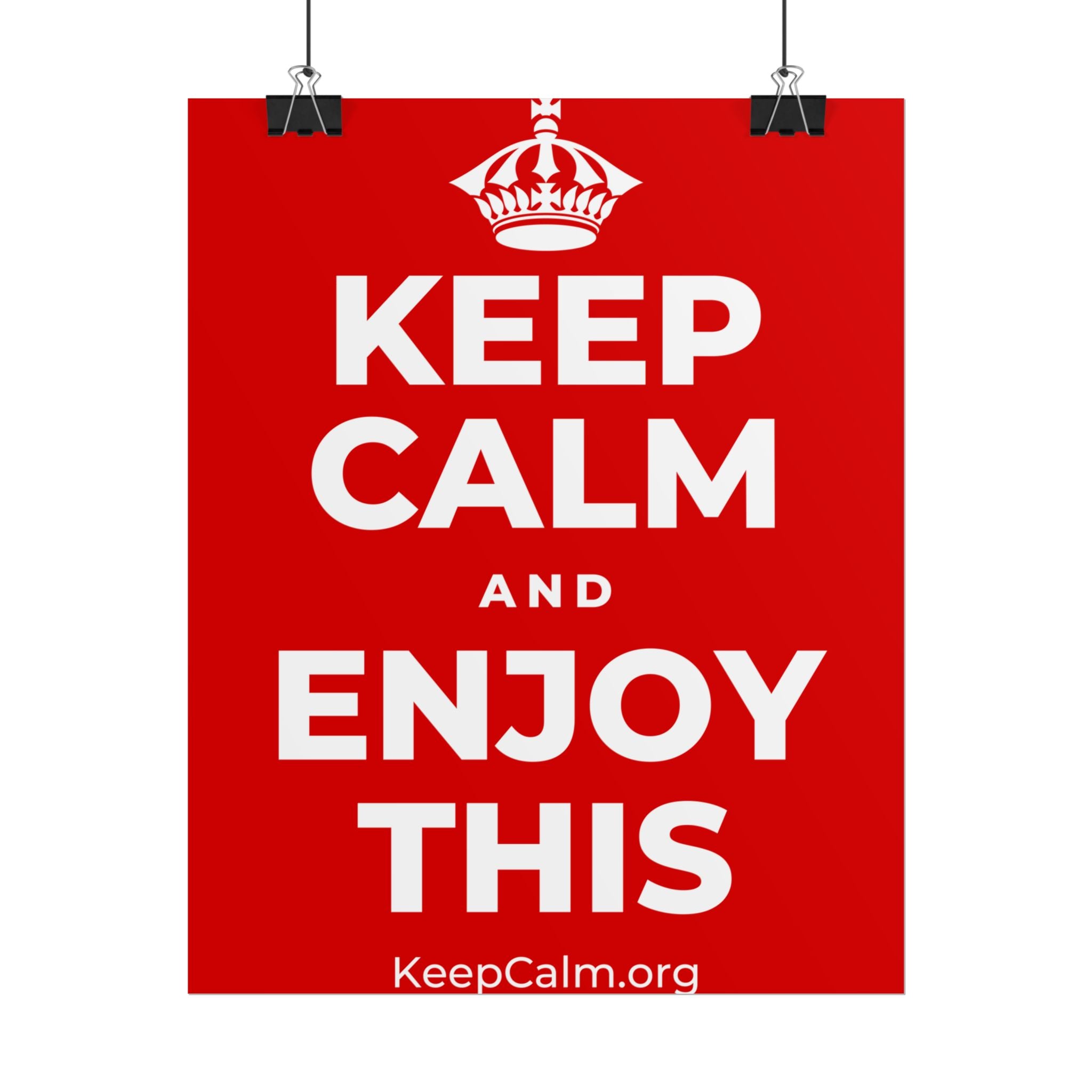 KEEP CALM AND ENJOY THIS Poster