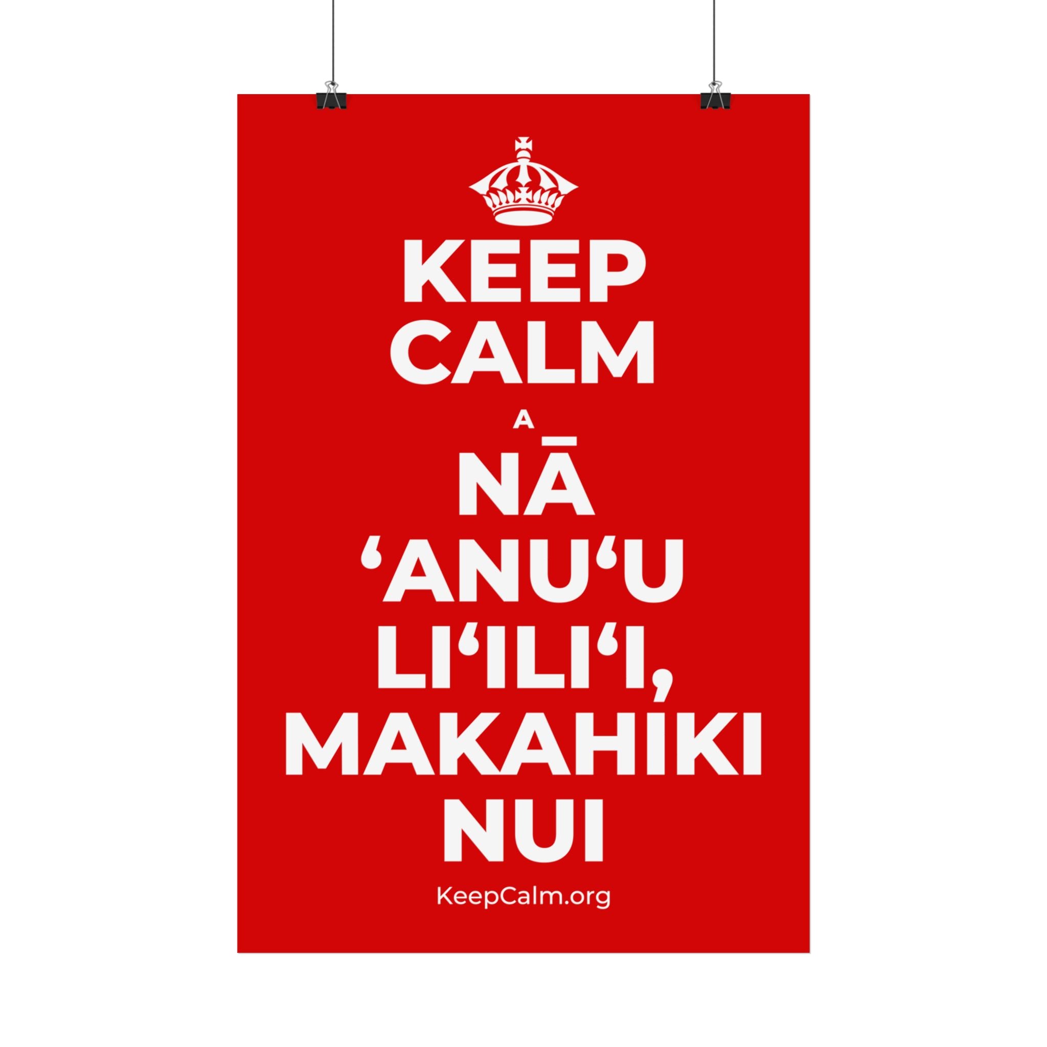 KEEP CALM A NĀ ʻANUʻU LIʻILIʻI, MAKAHIKI NUI Satin Poster