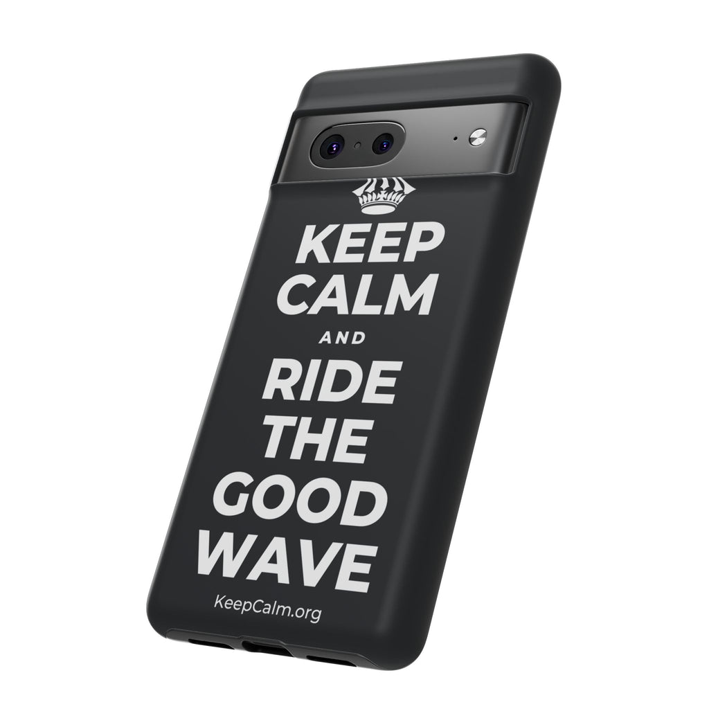 KEEP CALM AND RIDE THE GOOD WAVE Phone Case (Dark)