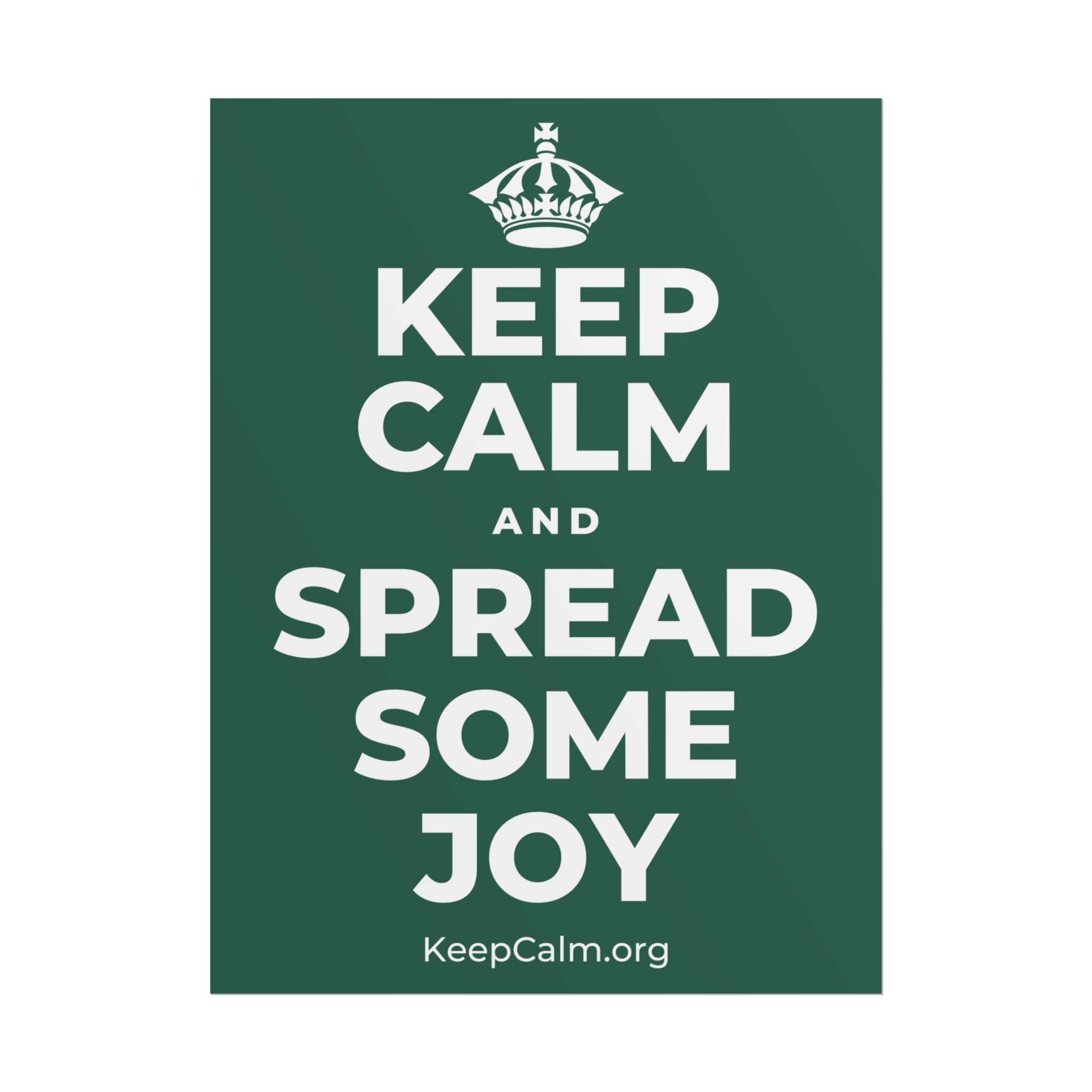 KEEP CALM AND SPREAD SOME JOY Poster