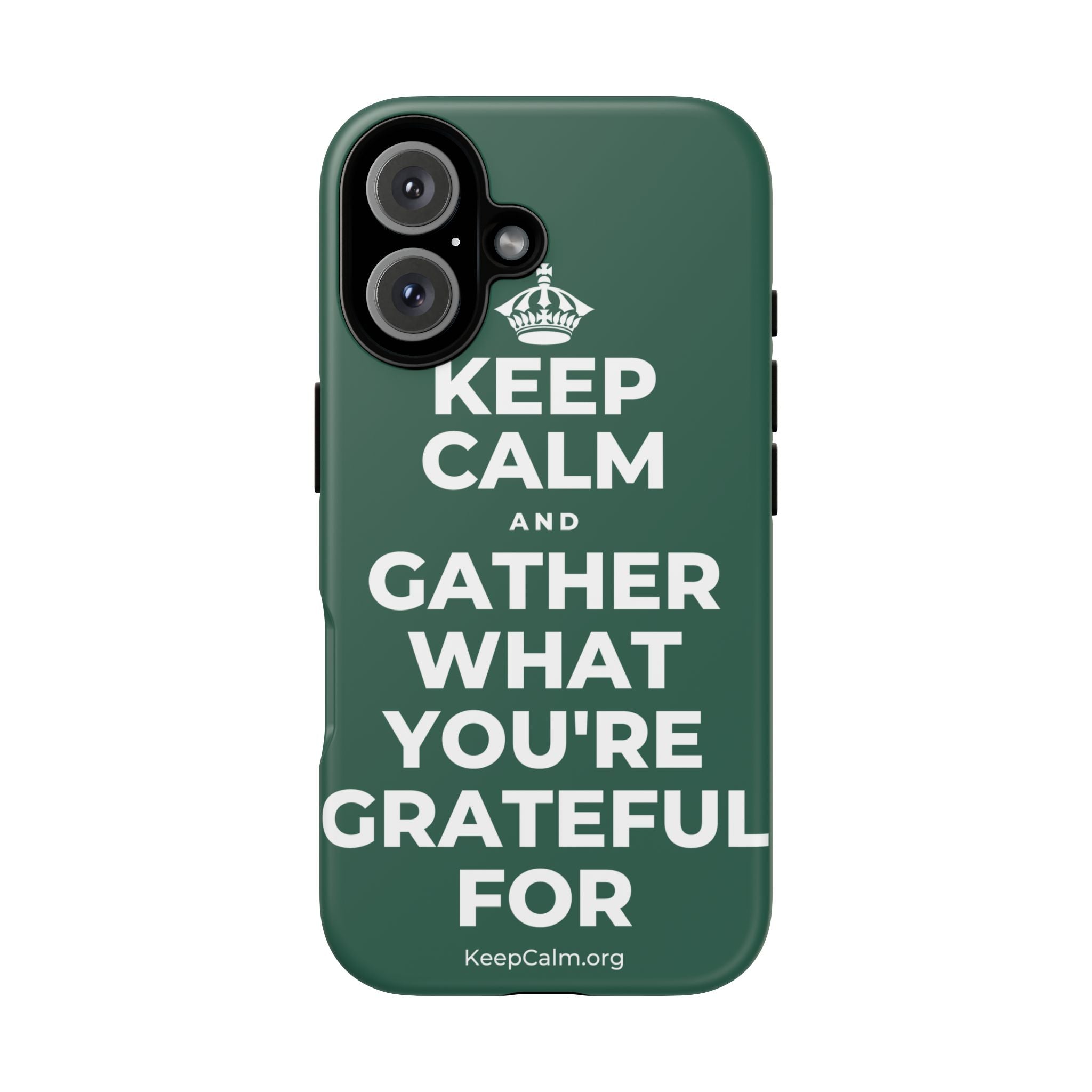 KEEP CALM AND GATHER WHAT YOU'RE GRATEFUL FOR Phone Case