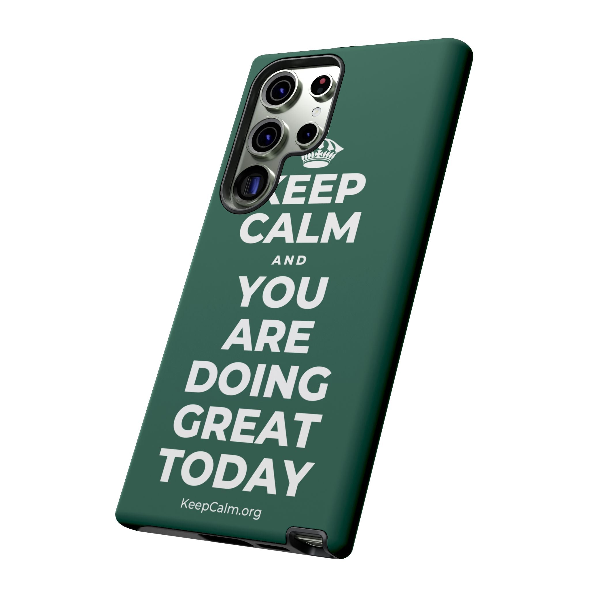 KEEP CALM AND YOU ARE DOING GREAT TODAY Phone Case