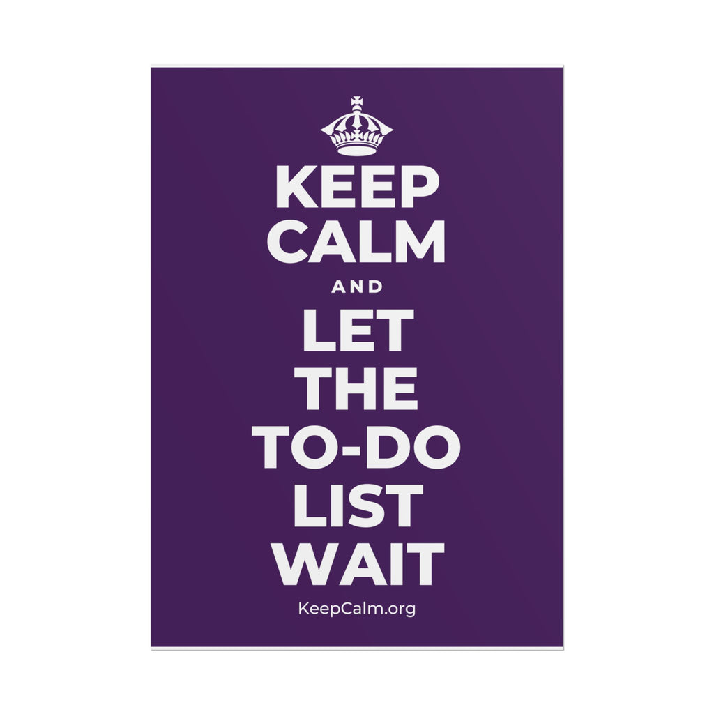 KEEP CALM AND LET THE TO-DO LIST WAIT Poster