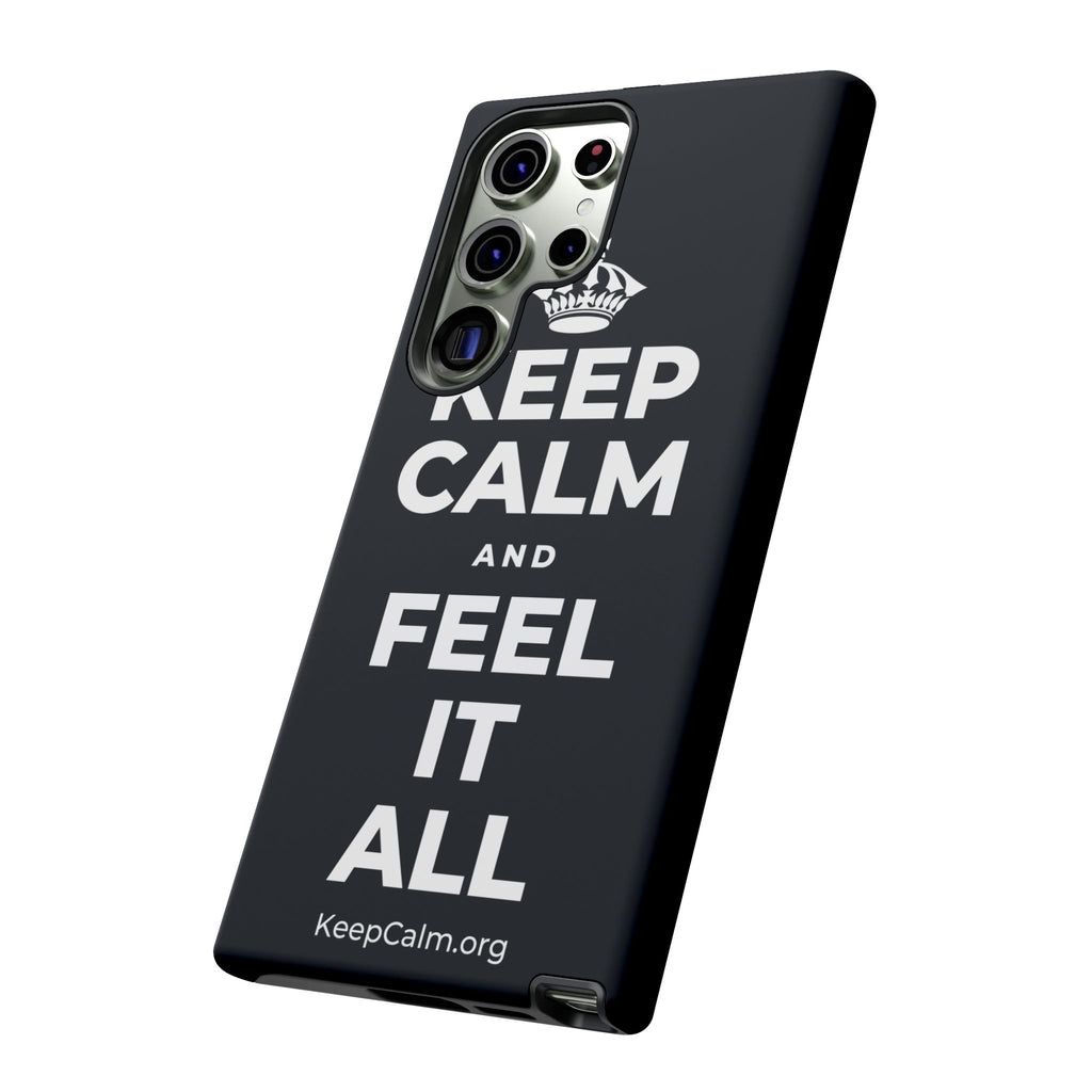 KEEP CALM AND FEEL IT ALL Phone Case (Dark)