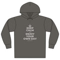 KEEP CALM AND ENJOY YOUR OWN DAY Organic Hoodie Tee