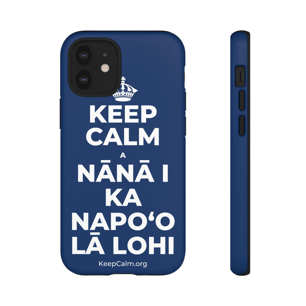 KEEP CALM A NĀNĀ I KA NAPOʻO LĀ LOHI Phone Case