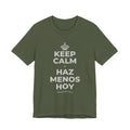KEEP CALM Y HAZ MENOS HOY T-Shirt (Military Green–Autumn)
