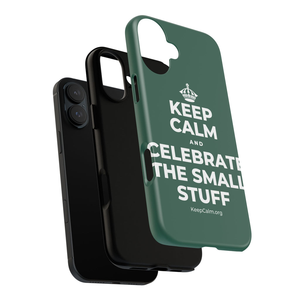 KEEP CALM AND CELEBRATE THE SMALL STUFF Phone Case