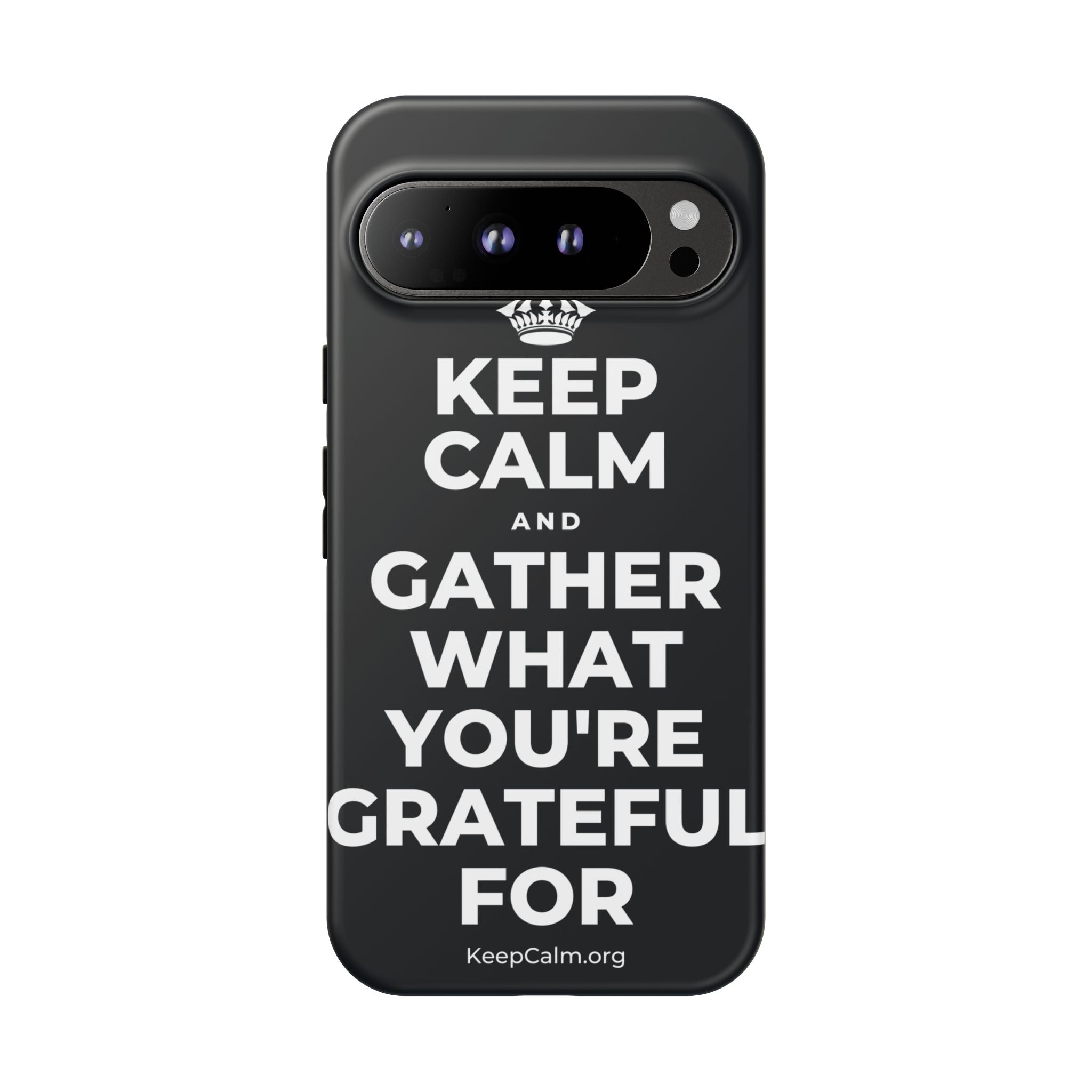 KEEP CALM AND GATHER WHAT YOU'RE GRATEFUL FOR Phone Case (Dark)
