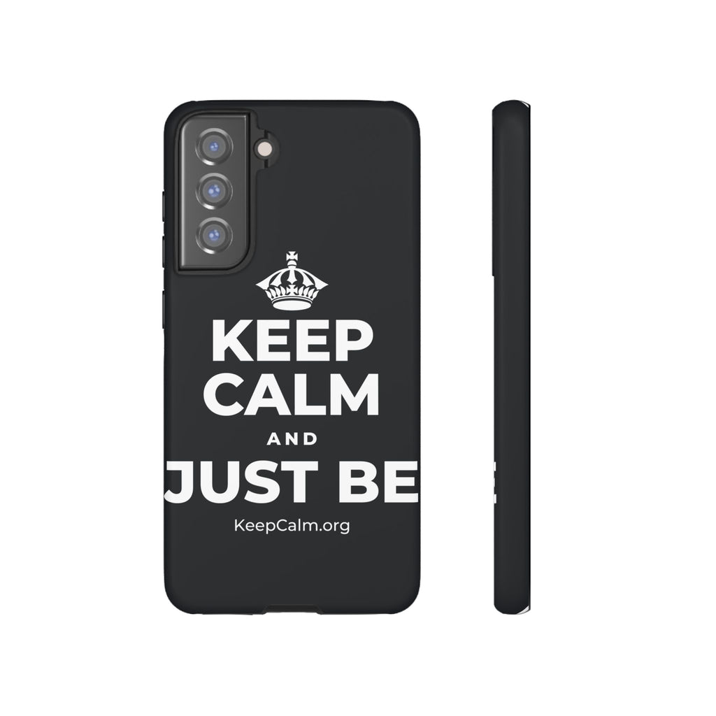 KEEP CALM AND JUST BE Phone Case (Dark)