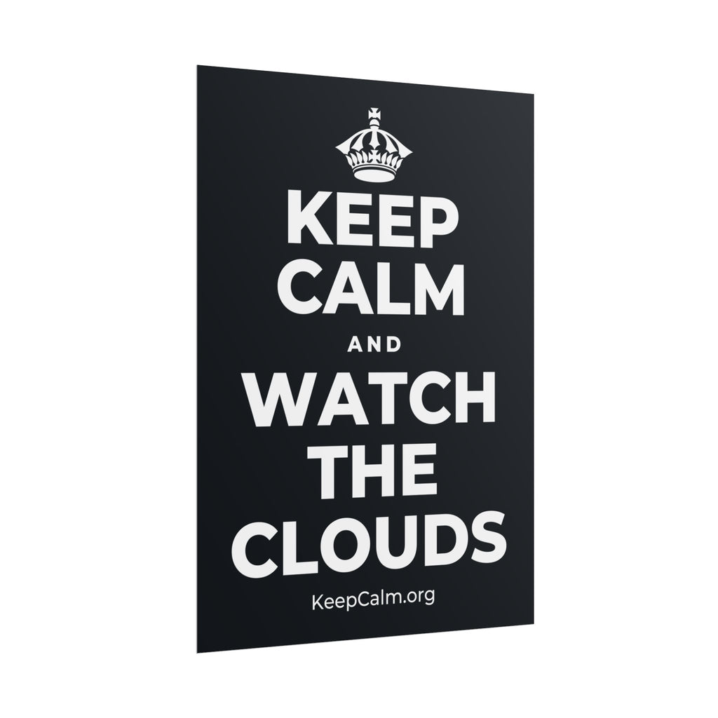 KEEP CALM AND WATCH THE CLOUDS Poster (Dark)