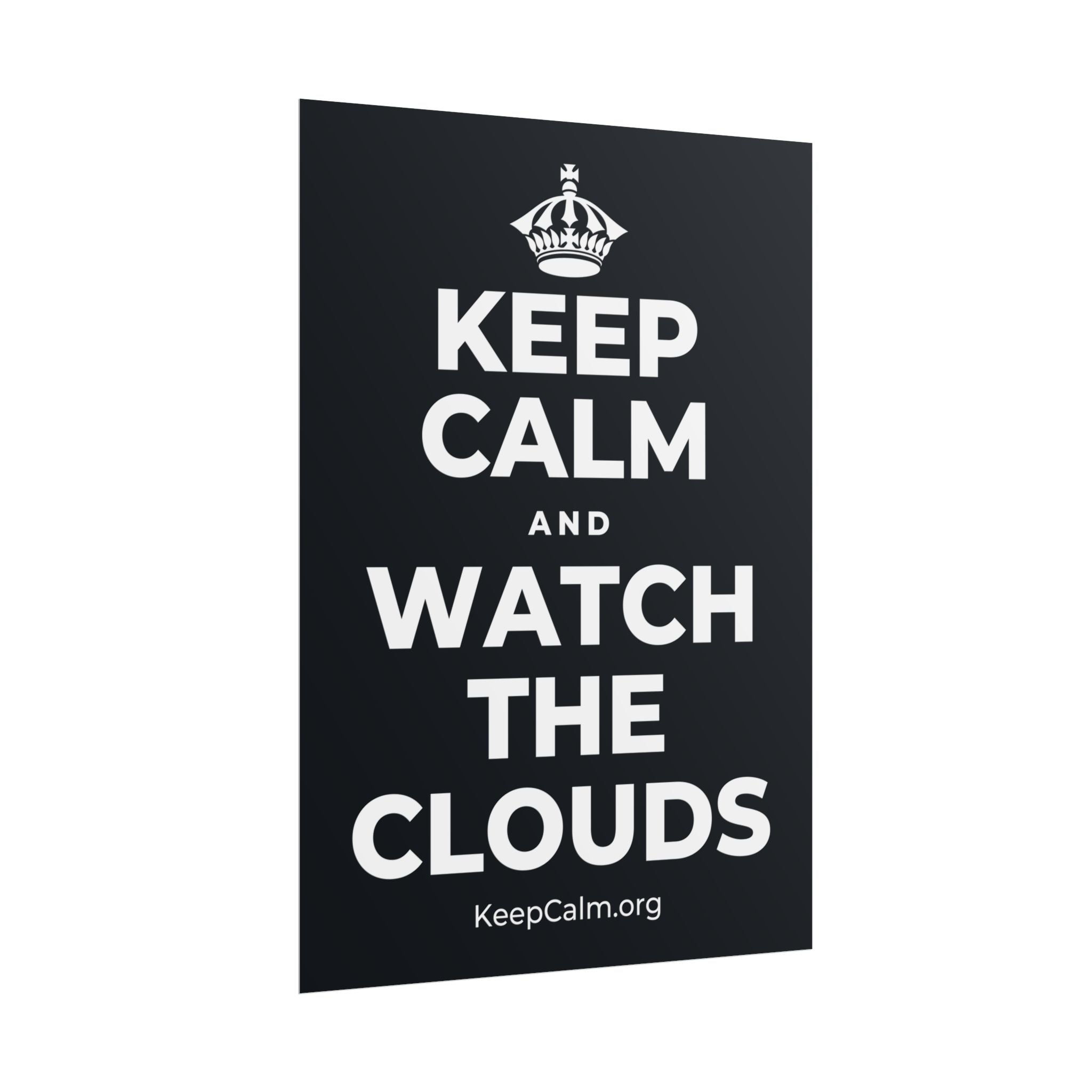KEEP CALM AND WATCH THE CLOUDS Poster (Dark)