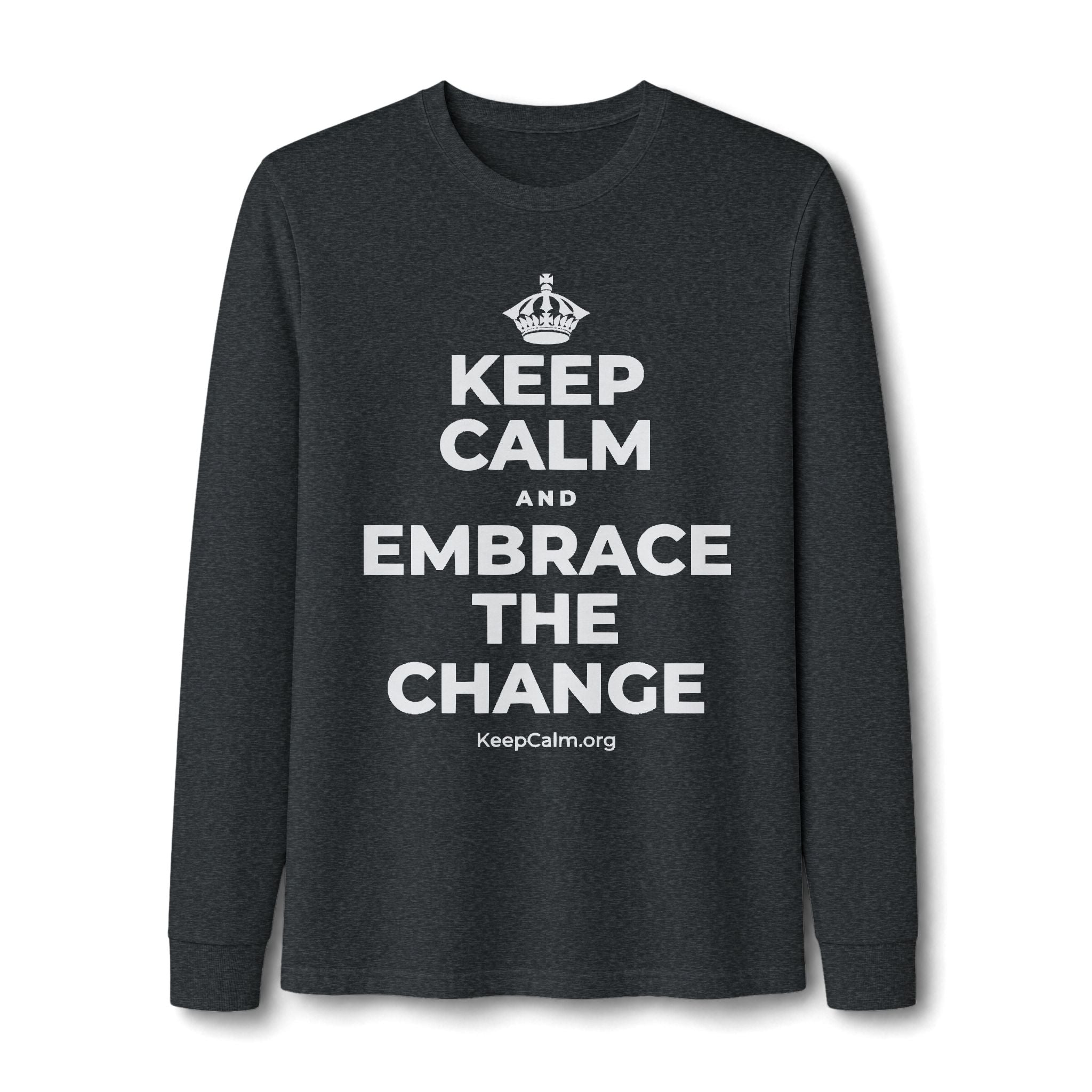 KEEP CALM AND EMBRACE THE CHANGE Long Sleeve Tee