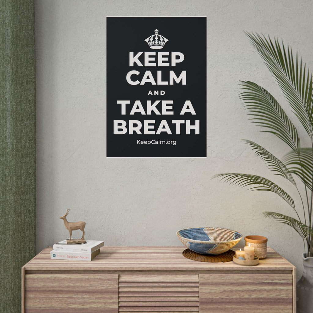 KEEP CALM AND TAKE A BREATH Poster (Dark)