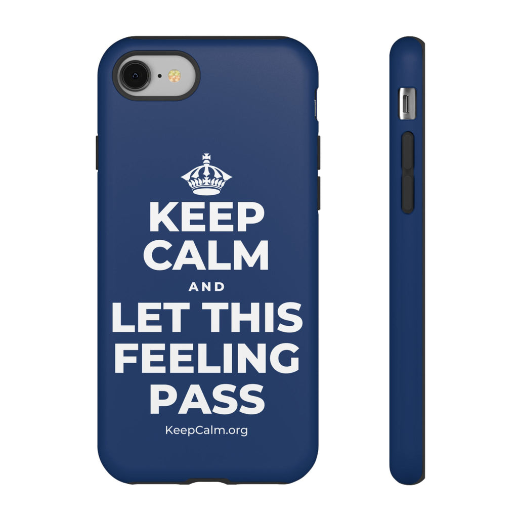 KEEP CALM AND LET THIS FEELING PASS Phone Case