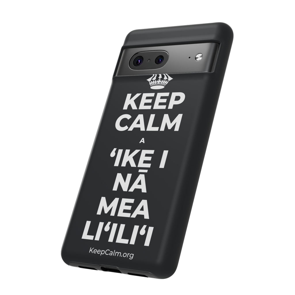 KEEP CALM A ʻIKE I NĀ MEA LIʻILIʻI Phone Case (Dark)