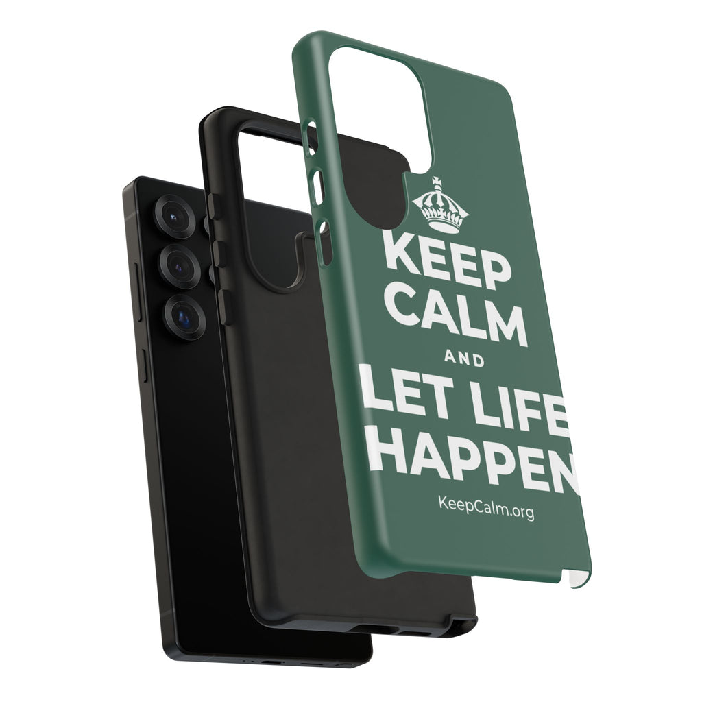 KEEP CALM AND LET LIFE HAPPEN Phone Case