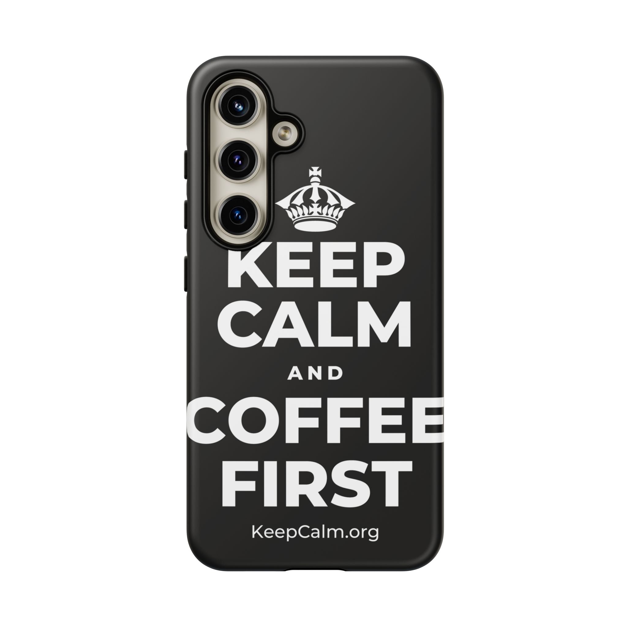 KEEP CALM AND COFFEE FIRST Phone Case