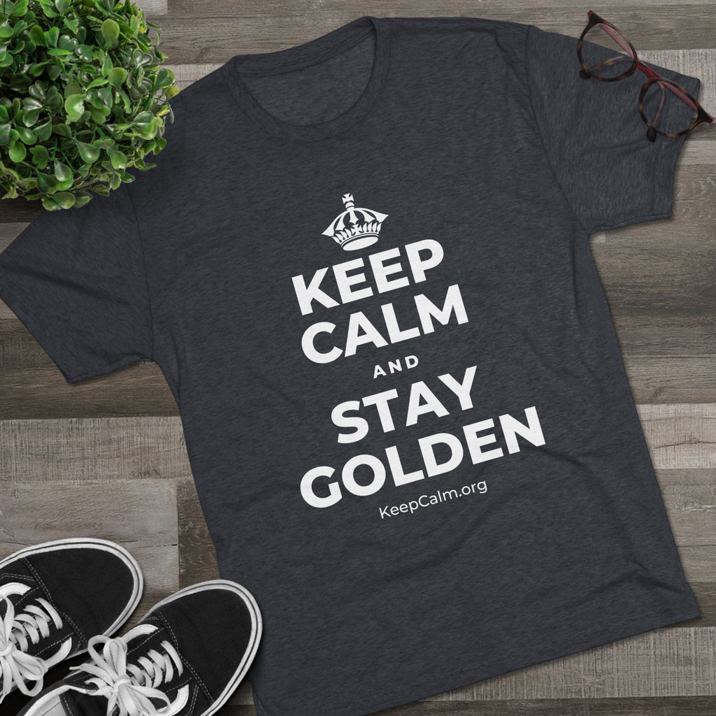 KEEP CALM AND STAY GOLDEN Tri-Blend Tee