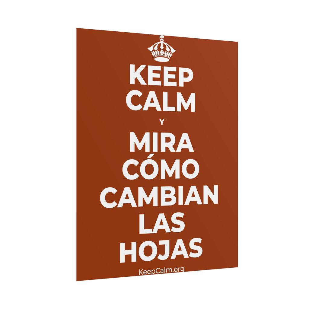 KEEP CALM Y MIRA CÓMO CAMBIAN LAS HOJAS Poster