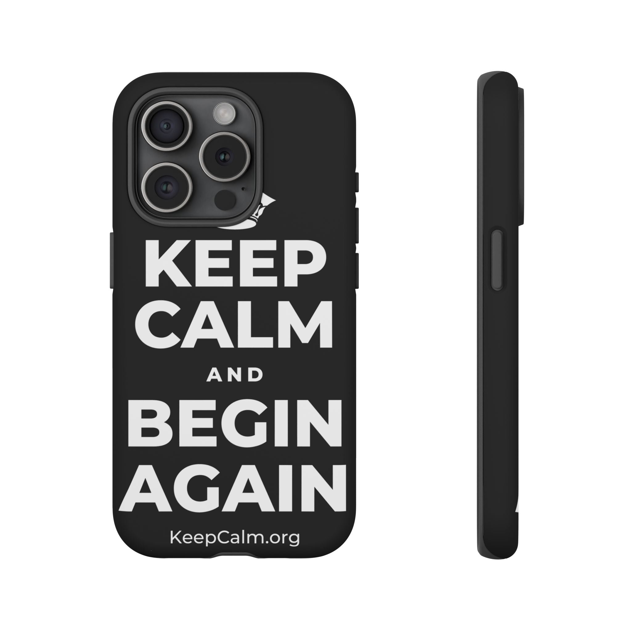 KEEP CALM AND BEGIN AGAIN Phone Case