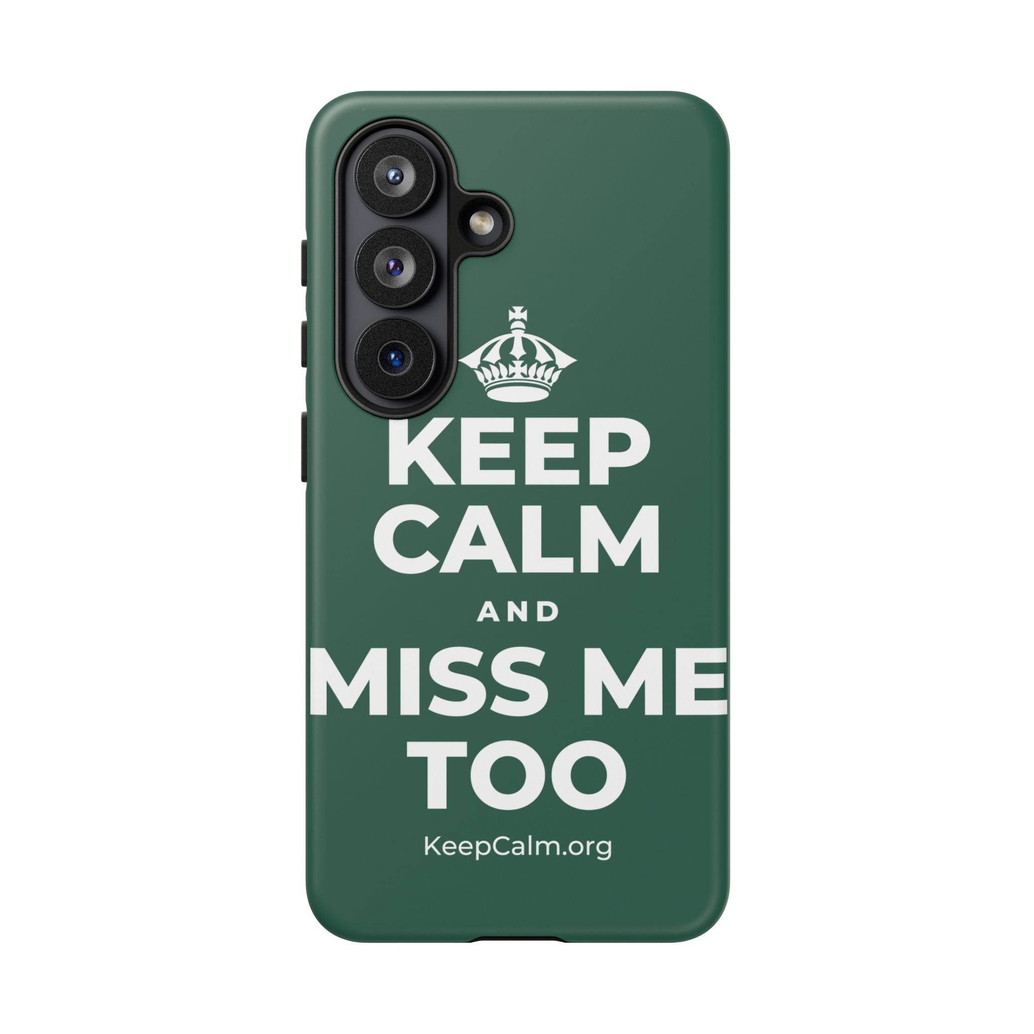 KEEP CALM AND MISS ME TOO Phone Case