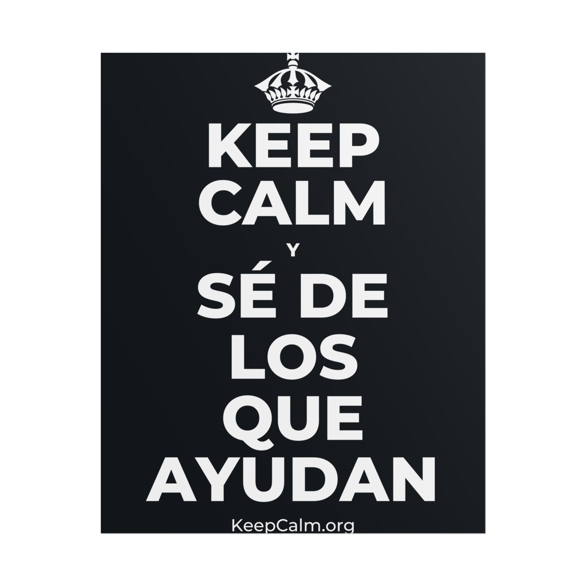 KEEP CALM Y SÉ DE LOS QUE AYUDAN Poster (Dark)