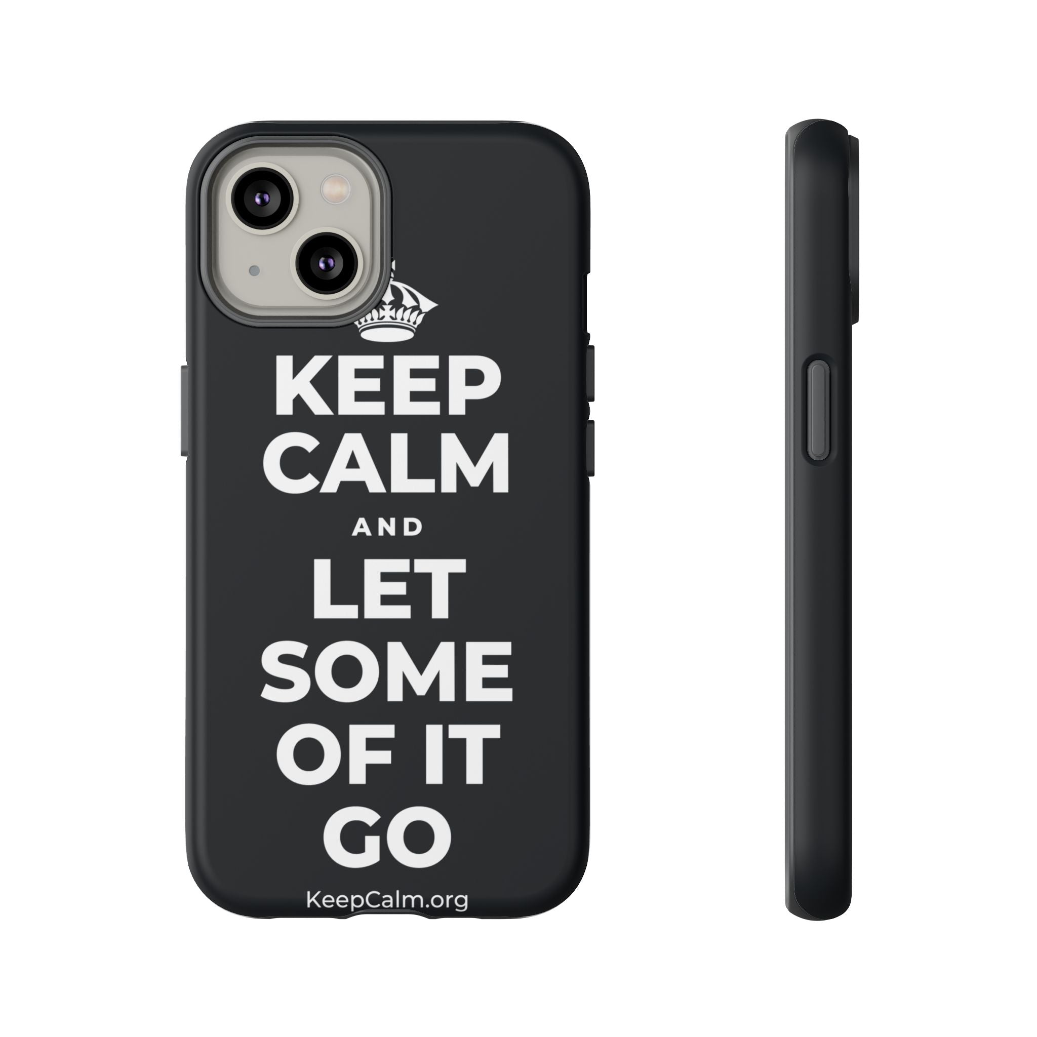 KEEP CALM AND LET SOME OF IT GO Phone Case (Dark)