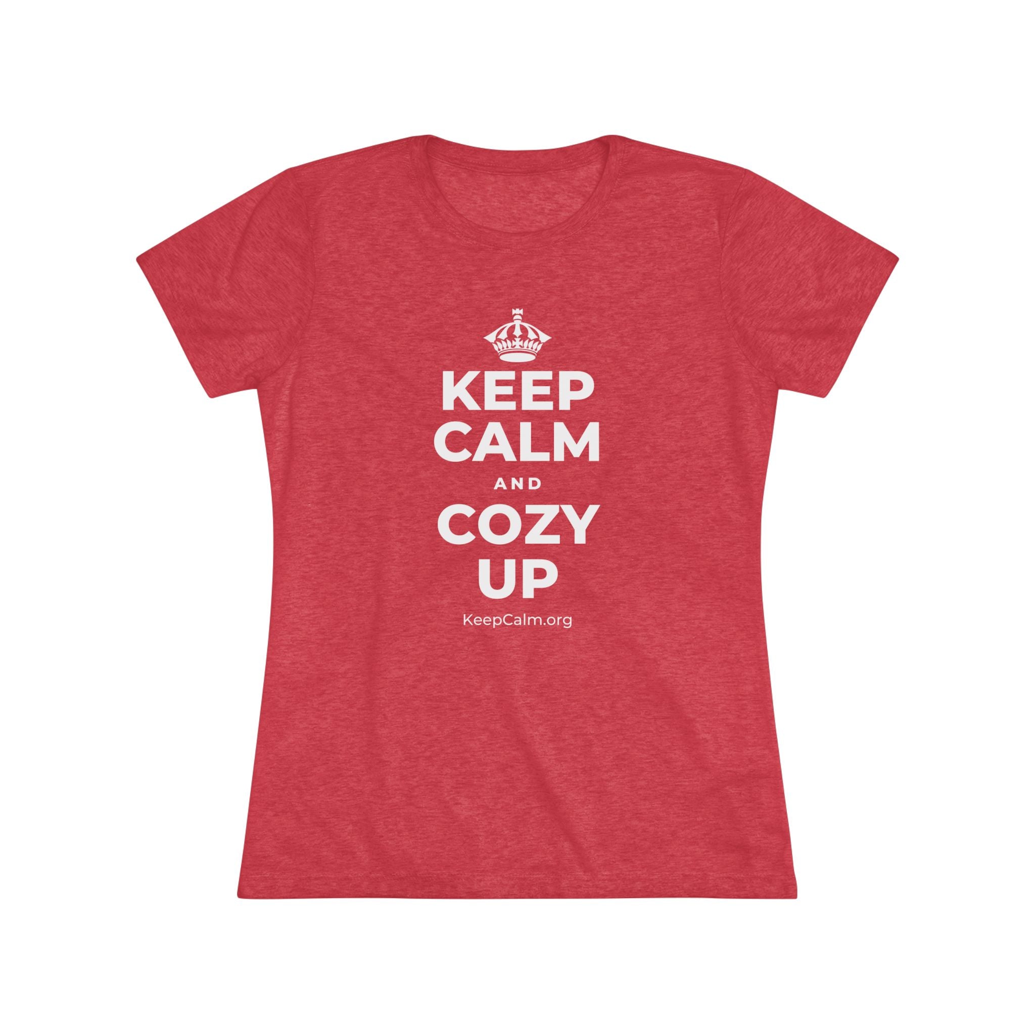 KEEP CALM AND COZY UP Women's Tri-Blend Tee