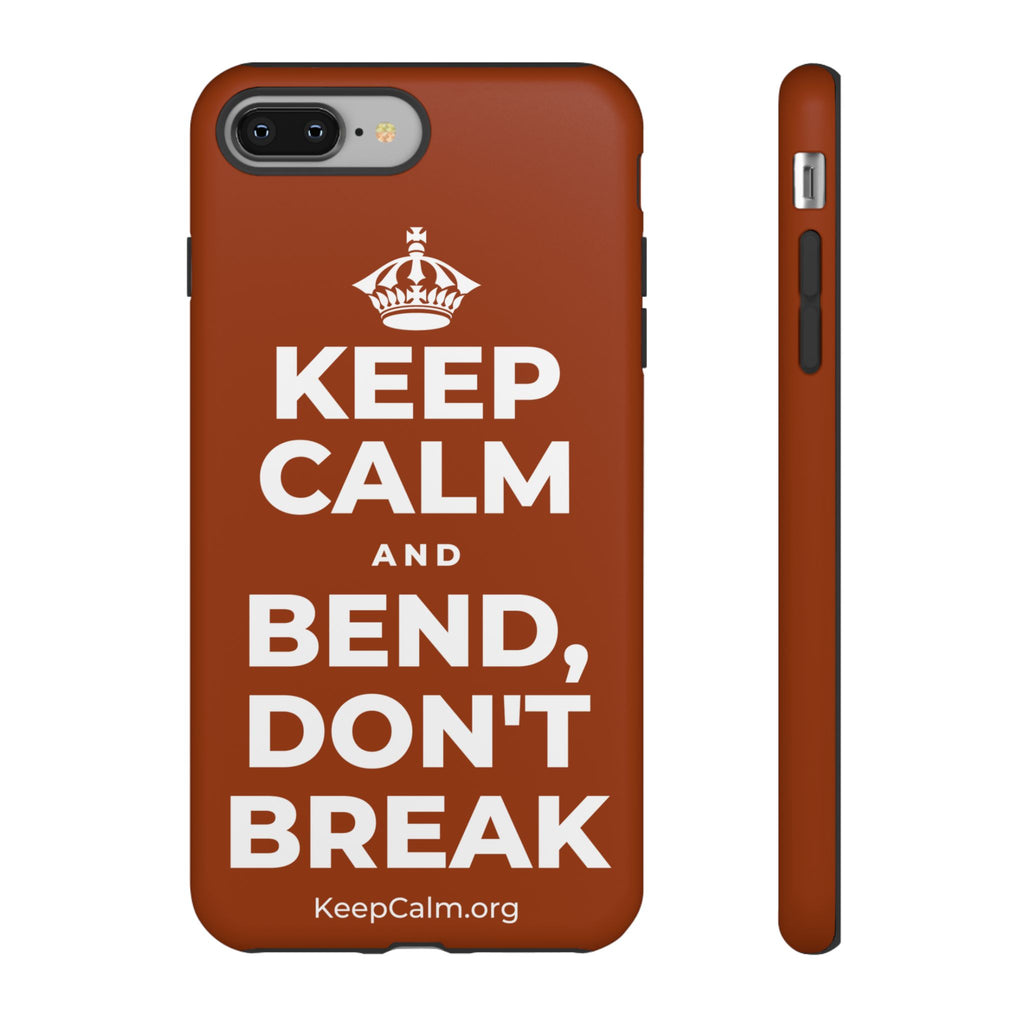 KEEP CALM AND BEND, DON'T BREAK Phone Case