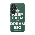 KEEP CALM AND DREAM BIG Phone Case