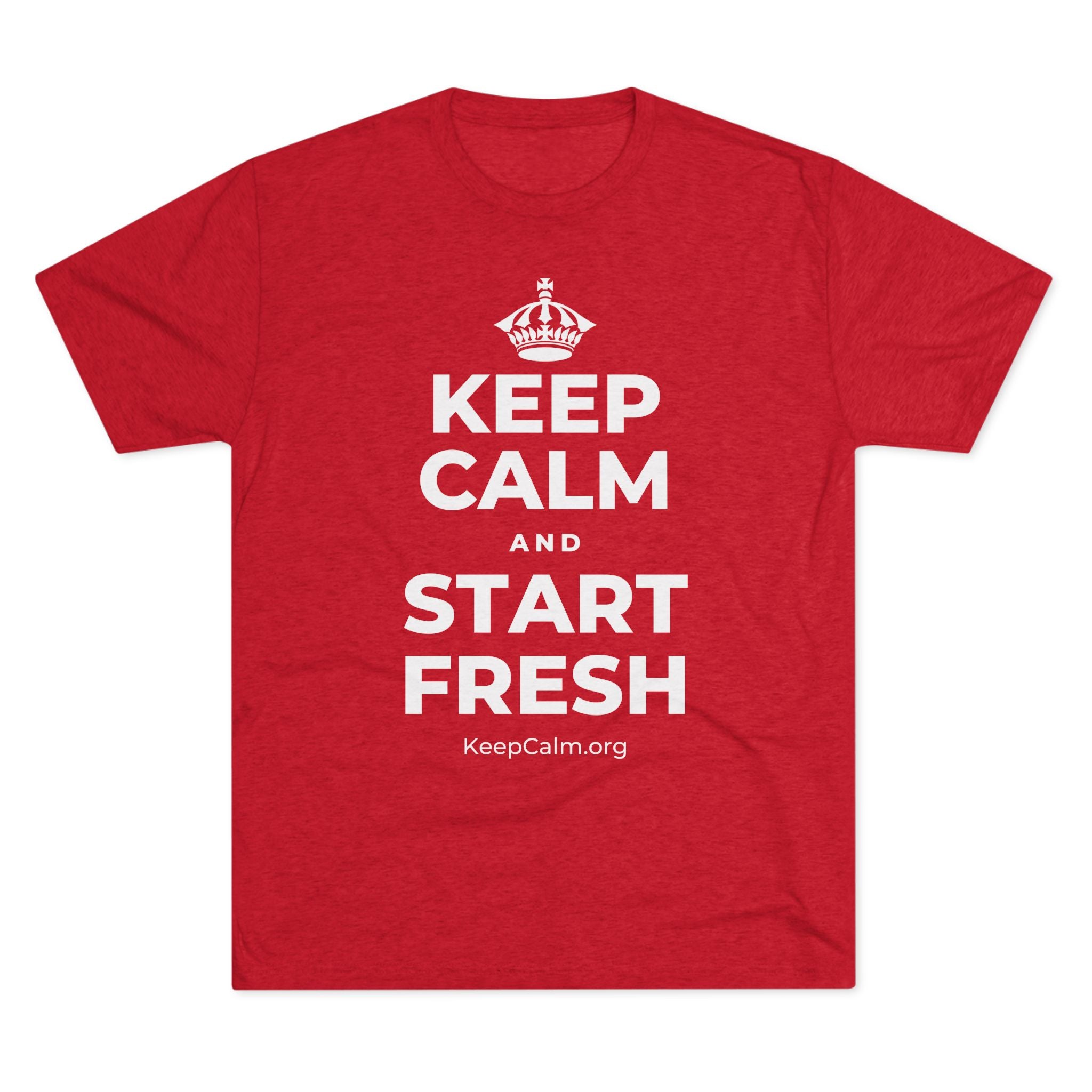 KEEP CALM AND START FRESH Tri-Blend Tee