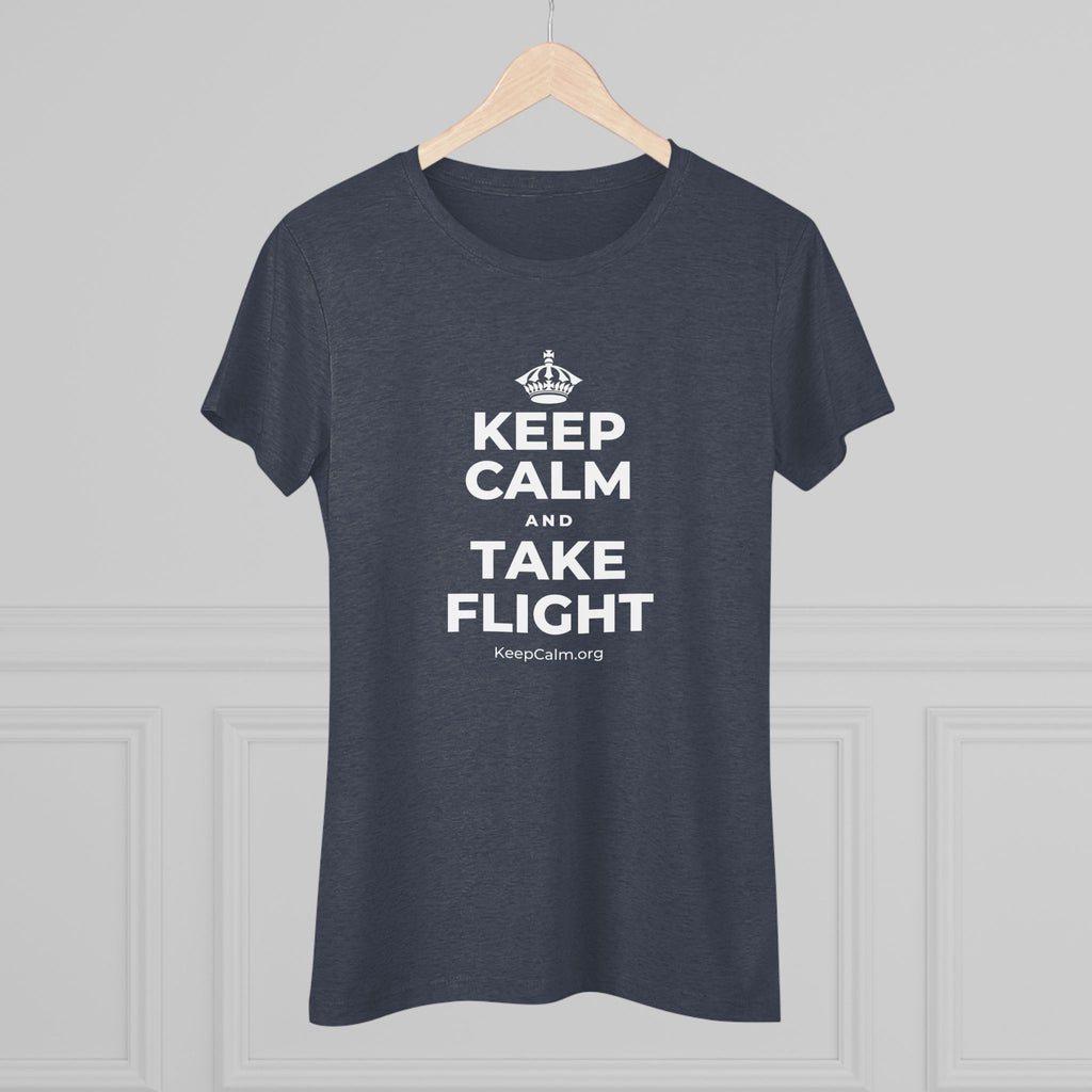 KEEP CALM AND TAKE FLIGHT Women's Tri-Blend Tee