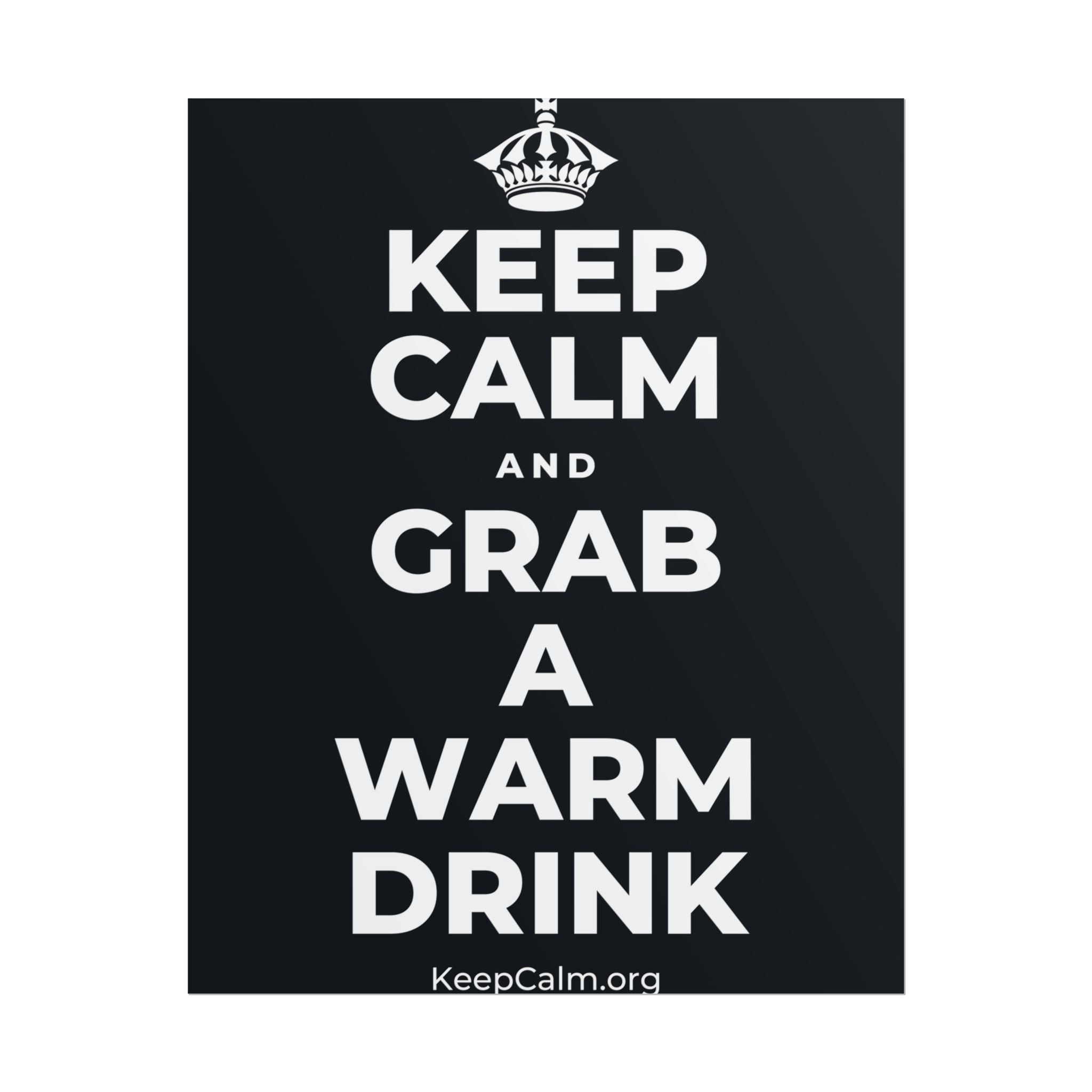 KEEP CALM AND GRAB A WARM DRINK Poster (Dark)