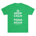 KEEP CALM Y TOMA AGUA Tri-Blend Tee