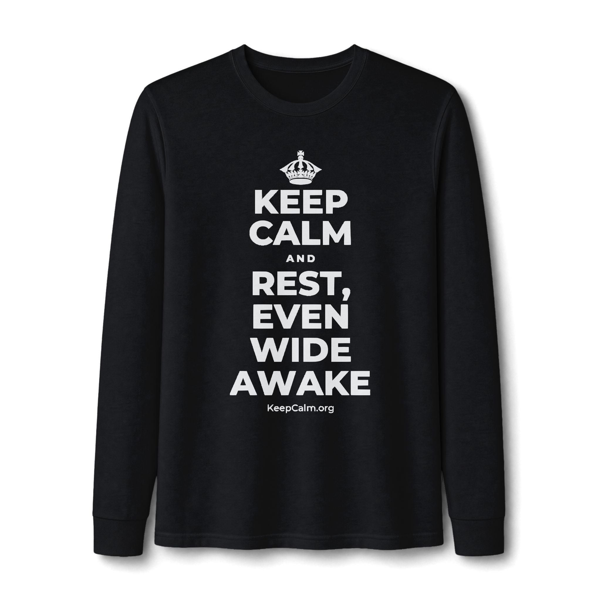 KEEP CALM AND REST, EVEN WIDE AWAKE Long Sleeve Tee