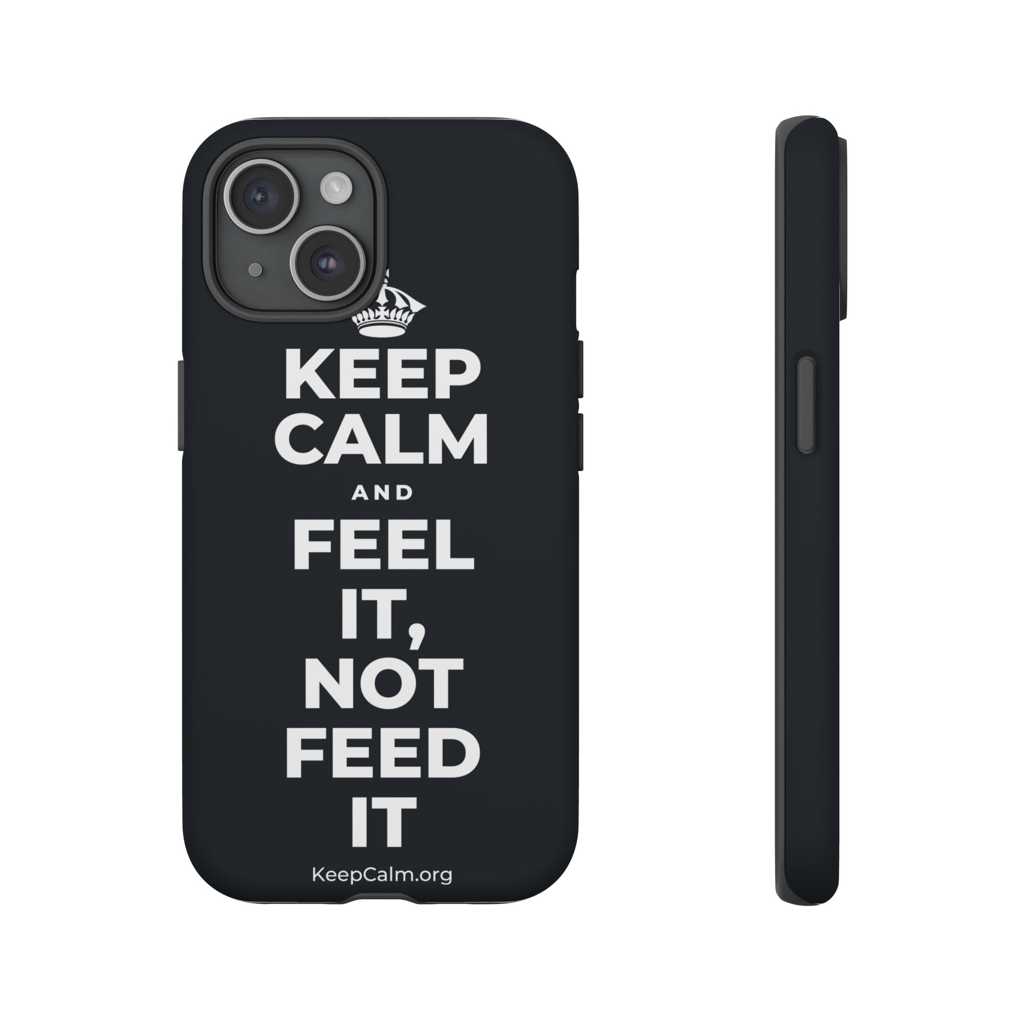 KEEP CALM AND FEEL IT, NOT FEED IT Phone Case (Dark)