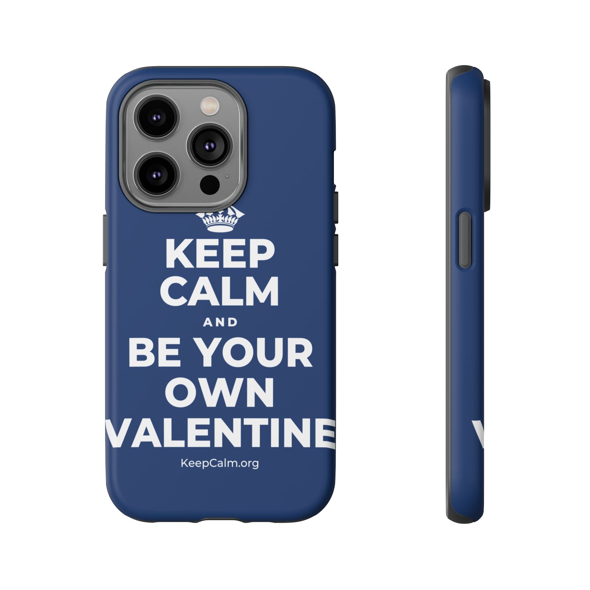 KEEP CALM AND BE YOUR OWN VALENTINE Phone Case