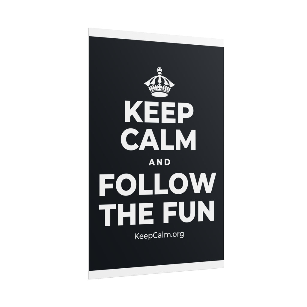 KEEP CALM AND FOLLOW THE FUN Poster (Dark)