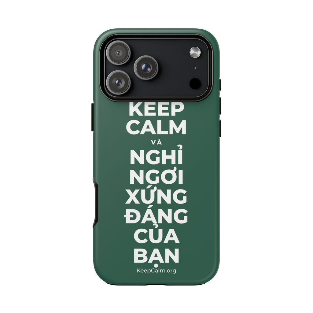 KEEP CALM VÀ NGHỈ NGƠI XỨNG ĐÁNG CỦA BẠN Phone Case