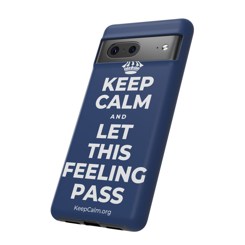 KEEP CALM AND LET THIS FEELING PASS Phone Case